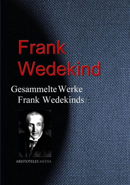 Gesammelte Werke Frank Wedekinds by Frank Wedekind | eBook | Barnes & Noble®