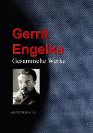 Title: Gesammelte Werke, Author: Gerrit Engelke