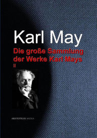Title: Die große Sammlung der Werke Karl Mays: II, Author: Karl May