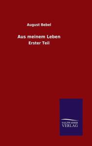 Title: Aus meinem Leben, Author: August Bebel