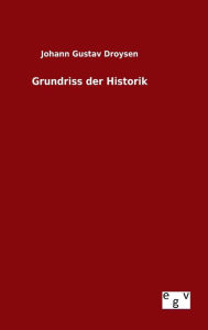 Title: Grundriss der Historik, Author: Johann Gustav Droysen