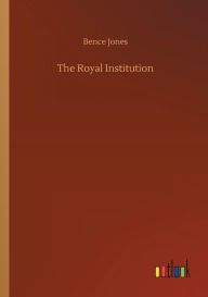Title: The Royal Institution, Author: Bence Jones