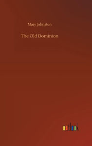 Title: The Old Dominion, Author: Mary Johnston