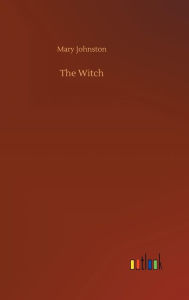 Title: The Witch, Author: Mary Johnston