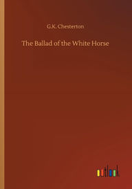 Title: The Ballad of the White Horse, Author: G. K. Chesterton