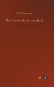 Title: The Man who knew too Much, Author: G. K. Chesterton