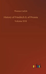 Title: History of Friedrich II. of Prussia, Author: Thomas Carlyle