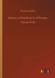 Title: History of Friedrich II. of Prussia, Author: Thomas Carlyle