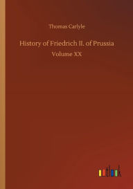 Title: History of Friedrich II. of Prussia, Author: Thomas Carlyle