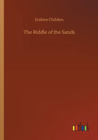 Title: The Riddle of the Sands, Author: Erskine Childers