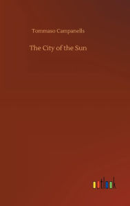 Title: The City of the Sun, Author: Tommaso Campanella