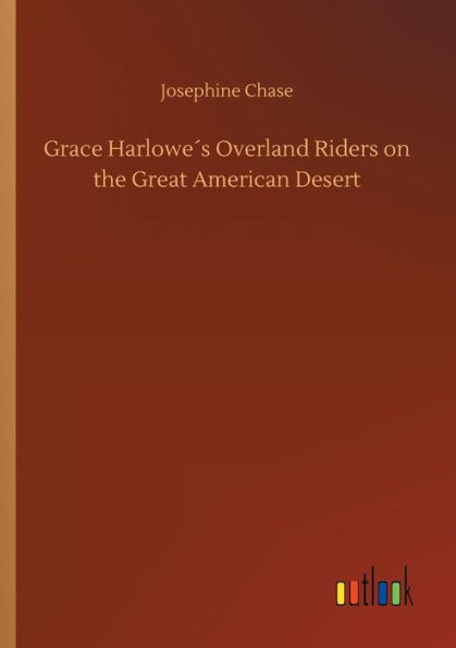 Grace Harloweï¿½s Overland Riders on the Great American Desert