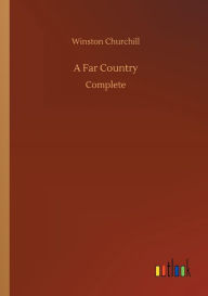 Title: A Far Country, Author: Winston Churchill