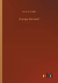 Title: Europe Revised, Author: Irvin S. Cobb
