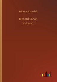 Title: Richard Carvel, Author: Winston Churchill