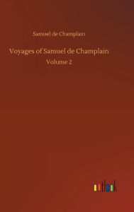 Title: Voyages of Samuel de Champlain, Author: Samuel De Champlain