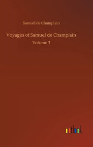 Title: Voyages of Samuel de Champlain, Author: Samuel de Champlain