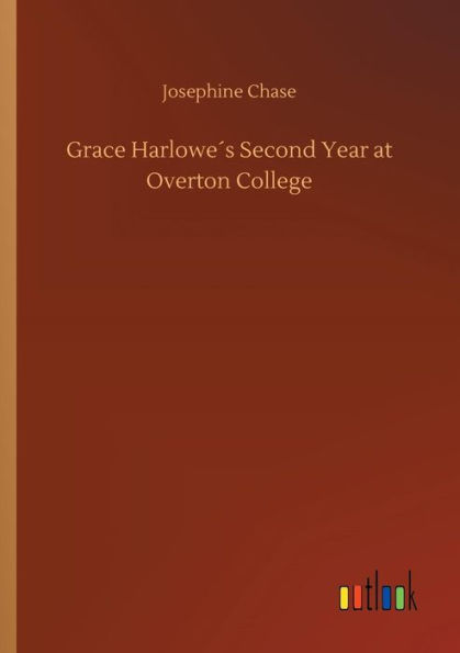 Grace Harloweï¿½s Second Year at Overton College