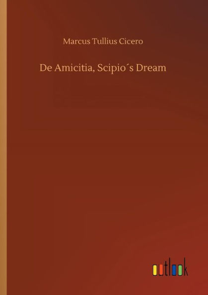 De Amicitia, Scipioï¿½s Dream