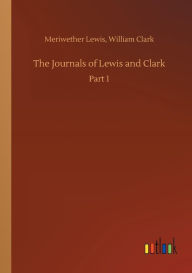 Title: The Journals of Lewis and Clark, Author: Meriwether Clark William Lewis