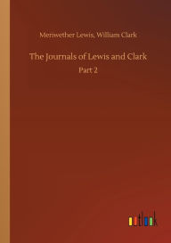 Title: The Journals of Lewis and Clark, Author: Meriwether Clark William Lewis