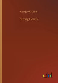 Title: Strong Hearts, Author: George W. Cable