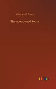 Title: The Abandoned Room, Author: Wadsworth Camp