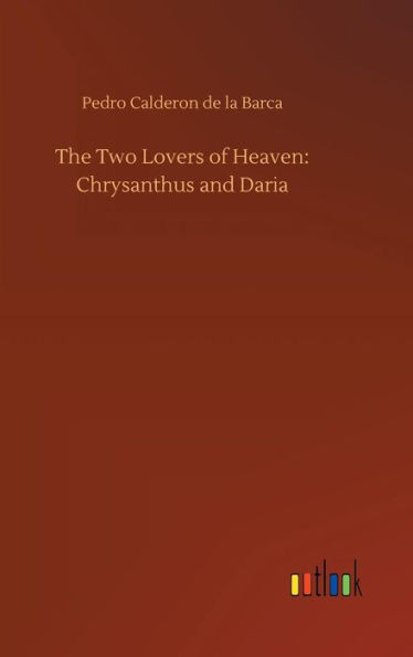 The Two Lovers of Heaven: Chrysanthus and Daria