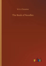 Title: The Book of Noodles, Author: W.A. Clouston