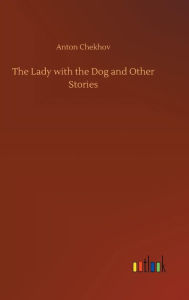 Title: The Lady with the Dog and Other Stories, Author: Anton Chekhov