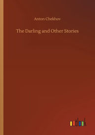 Title: The Darling and Other Stories, Author: Anton Chekhov