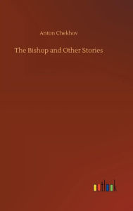 Title: The Bishop and Other Stories, Author: Anton Chekhov