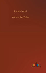 Title: Within the Tides, Author: Joseph Conrad