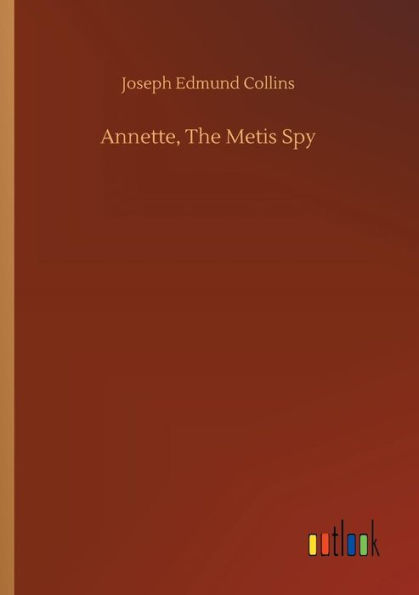 Annette, The Metis Spy