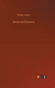 Title: Heart and Science, Author: Wilkie Collins