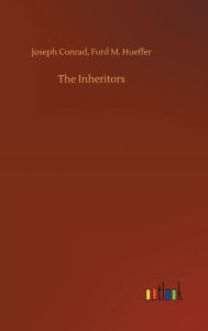 Title: The Inheritors, Author: Joseph Hueffer Ford M. Conrad