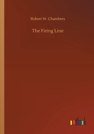 Title: The Firing Line, Author: Robert W Chambers