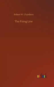 Title: The Firing Line, Author: Robert W Chambers