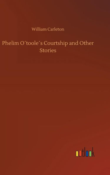 Phelim O´toole´s Courtship and Other Stories