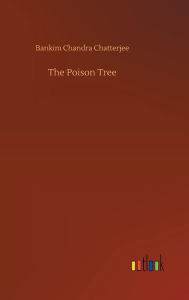 Title: The Poison Tree, Author: Bankim Chandra Chatterjee