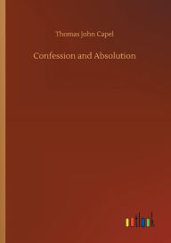 Title: Confession and Absolution, Author: Thomas John Capel