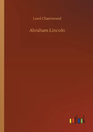 Title: Abraham Lincoln, Author: Lord Charnwood