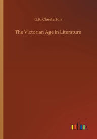 Title: The Victorian Age in Literature, Author: G. K. Chesterton