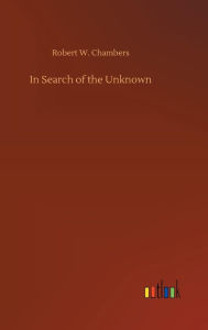 Title: In Search of the Unknown, Author: Robert W Chambers