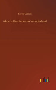 Title: Alice´s Abenteuer im Wunderland, Author: Lewis Carroll