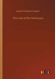 Title: The Last of the Mohicans, Author: James Fenimore Cooper