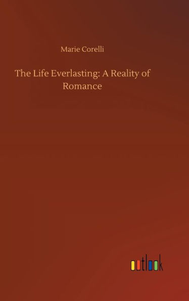 The Life Everlasting: A Reality of Romance