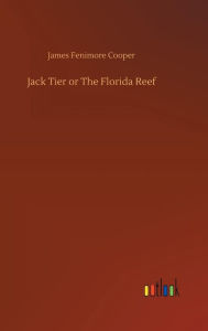 Title: Jack Tier or The Florida Reef, Author: James Fenimore Cooper
