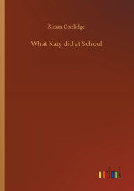 Title: What Katy did at School, Author: Susan Coolidge