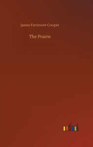 Title: The Prairie, Author: James Fenimore Cooper